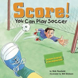 Score!: You Can Play Soccer, Nick Fauchald