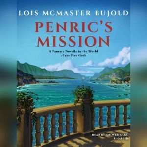 Penrics Mission: A Novella in the World of the Five Gods, Lois McMaster Bujold