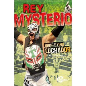 Rey Mysterio: High-Flying Luchador, Lucia Raatma