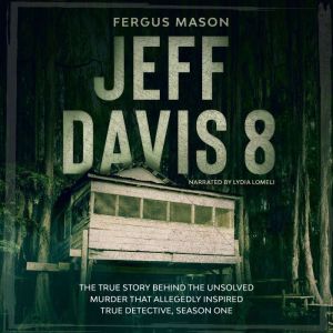 Jeff Davis 8: The True Story Behind the Unsolved Murder That Allegedly Inspired True Detective, Season One, Fergus Mason