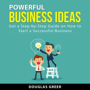Powerful Business Ideas, Douglas Greer