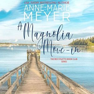 A Magnolia Move-In: A Sweet, Small Town Story, Anne-Marie Meyer