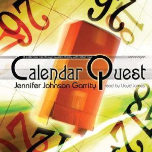 Calendar Quest: A 5,000 Year Trek through Western History with Father Time, Jennifer Johnson Garrity