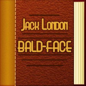 Bald-Face, Jack London