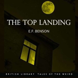 The Top Landing, E.F. Benson