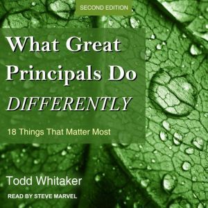 What Great Principals Do Differently: 18 Things That Matter Most, Second Edition, Todd Whitaker