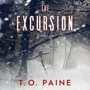 The Excursion: A gripping suspense thriller with heart, T. O. Paine