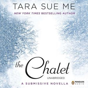 The Chalet: The Submissive Series, Tara Sue Me