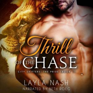 Thrill of the Chase: A Paranormal Shapeshifter Romance, Layla Nash