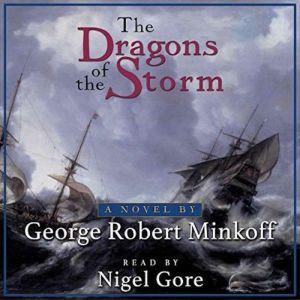 The Dragons of the Storm: The sea encompassed by circumnavigation and by war., George Robert Minkoff