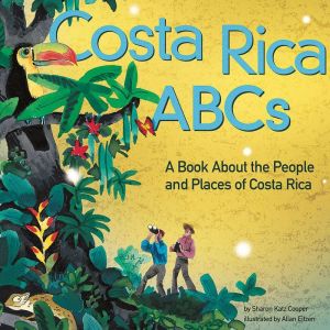 Costa Rica ABCs: A Book About the People and Places of Costa Rica, Sharon Katz Cooper
