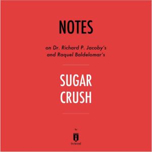 Notes on Dr. Richard P. Jacoby's and Raquel Baldelomar's Sugar Crush by Instaread, Instaread