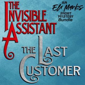 The Eli Marks Short Mystery Bundle: The Invisible Assistant & The Last Customer: Two short-story cozy mysteries in one!, John Gaspard