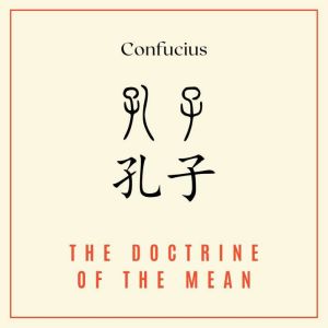 The Doctrine of the Mean, Confucius