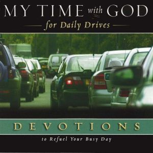My Time with God for Daily Drives: 20 Personal Devotions to Refuel Your Busy Day, Molly Stewart