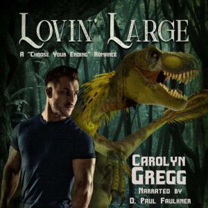 Lovin' Large: A Choose Your Ending Romance, Carolyn Gregg