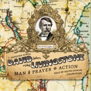 David Livingstone: Man of Prayer and Action, C. Silvester Horne