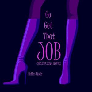 Go Get That Job: Crossdressing Stories, Hellen Heels