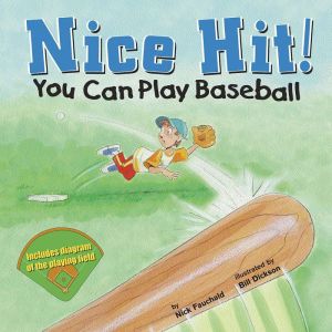 Nice Hit!: You Can Play Baseball, Nick Fauchald