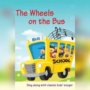 The Wheels on the Bus: 22 Fun Songs!, AudioGO
