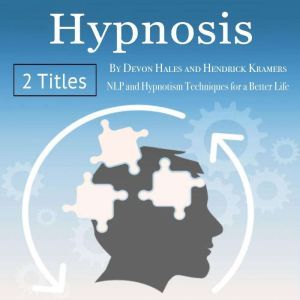 Hypnosis: NLP and Hypnotism Techniques for a Better Life, Hendrick Kramers