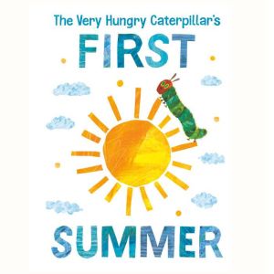 The Very Hungry Caterpillar's First Summer, Eric Carle