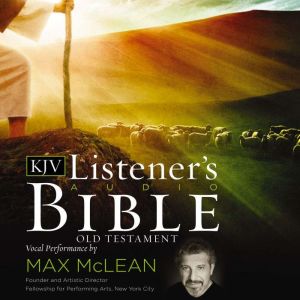 The KJV Listener's Audio Old Testament: Vocal Performance by Max McLean, Max McLean