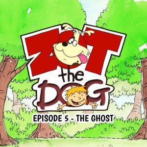 Zot the Dog: Episode 5 - The Ghost, Ivan Jones