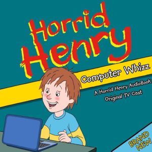Horrid Henry Computer Whizz, Lucinda Whiteley