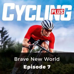 Cycling Plus: Brave New World: Episode 7, Paul Robson