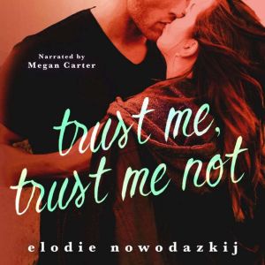 Trust Me, Trust Me Not: Through the Flames: A Love and Suspense Story of a Cult Survivor and her Firefighter Hero, Elodie Nowodazkij