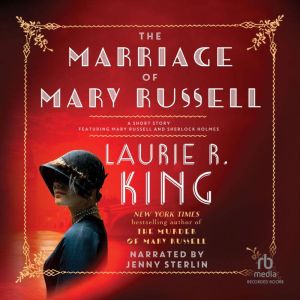 The Marriage of Mary Russell: A short story featuring Mary Russell and Sherlock Holmes, Laurie R. King
