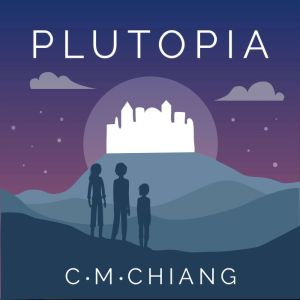 Plutopia: A Novel, C. M. Chiang