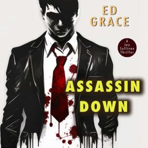 Assassin Down: Non-Stop Assassin Thriller, Ed Grace