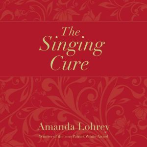 The Singing Cure, Amanda Lohrey