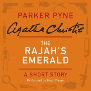 The Rajah's Emerald: A Parker Pyne Short Story, Agatha Christie