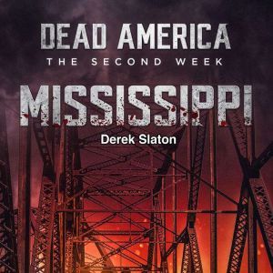 Dead America: The Second Week - Mississippi, Derek Slaton