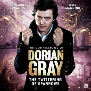 The Confessions of Dorian Gray - The Twittering of Sparrows, Gary Russell
