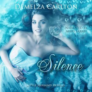 Silence: Little Mermaid Retold, Demelza Carlton