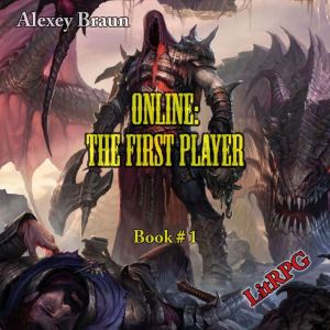Online: The First Player (Book # 1): LitRPG Series, Alexey Braun