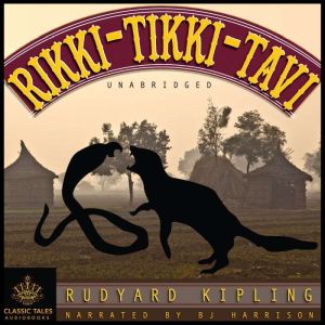 Rikki Tikki Tavi: Classic Tales Edition, Rudyard Kipling