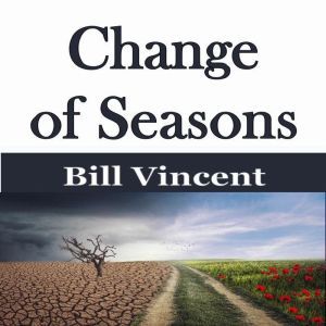 Change of Seasons, Bill Vincent