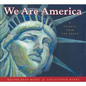 We Are America: A Tribute From the Heart, Walter Dean Myers