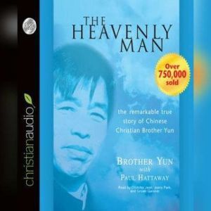 The Heavenly Man: The Remarkable True Story of Chinese Christian Brother Yun, Brother Yun