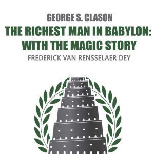 The Richest Man in Babylon: with The Magic Story, George Clason