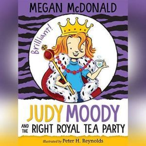 Judy Moody and the Right Royal Tea Party, Megan McDonald