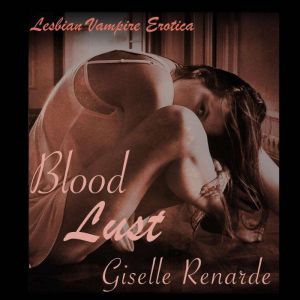 Blood Lust: Lesbian Vampire Erotica, Giselle Renarde