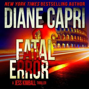 Fatal Error: A Jess Kimball Thriller, Book 3, Diane Capri