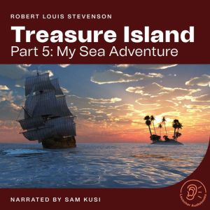 Treasure Island (Part 5: My Sea Adventure), Robert Louis Stevenson