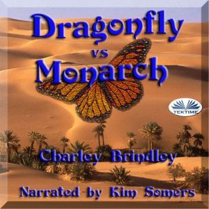 Dragonfly Vs Monarch: Book Two, Charley Brindley